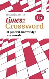 The Times Quick Crossword Book 15 : 80 World-Famous Crossword Puzzles from the Times2 (Paperback)