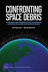 Confronting Space Debris: Strategies and Warnings from Comparable Examples Including Deepwater Horizon                                                 (Paperback)