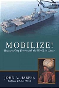 Mobilize!: Reassembling Forces with the World in Chaos (Paperback)