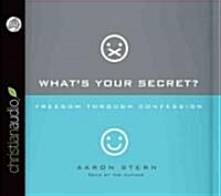 Whats Your Secret?: Freedom Through Confession (Audio CD)
