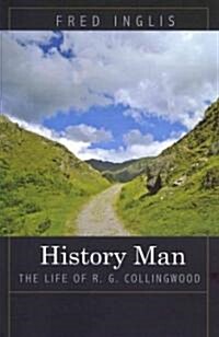 History Man: The Life of R. G. Collingwood (Paperback)