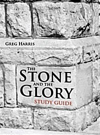 The Stone and the Glory (Paperback, Study Guide)