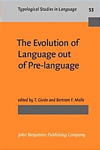 The Evolution of Language Out of Pre-language (Paperback)