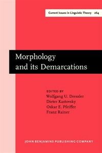 Morphology and its demarcations : selected papers fron the 11th Morphology Meeting, Vienna, February 2004
