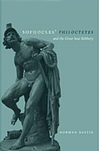 Sophocles Philoctetes and the Great Soul Robbery (Paperback)