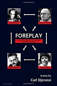 Foreplay: Hannah Arendt, the Two Adornos, and Walter Benjamin (Paperback)