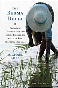 The Burma Delta: Economic Development and Social Change on an Asian Rice Frontier, 1852-1941 (Paperback, 1, with a New P)