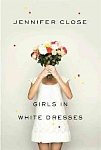 Girls in White Dresses (Hardcover, Deckle Edge)