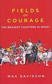 Fields of Courage : The Bravest Chapters in Sport (Hardcover)