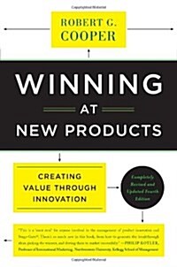 Winning at New Products: Creating Value Through Innovation (Paperback, 4)