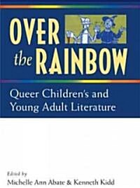 Over the Rainbow: Queer Childrens and Young Adult Literature (Paperback)