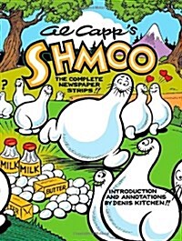 Al Capps Shmoo: The Complete Newspaper Strips (Hardcover)