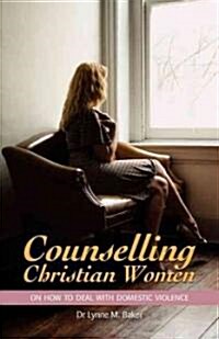 Counselling Christian Women on How to Deal with Domestic Violence (Paperback, General)