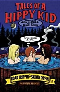 Tales of a Hippy Kid: Road Trippin and Skinny Dippin (Paperback)