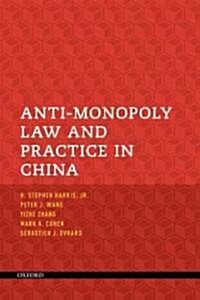 Anti-Monopoly Law and Practice in China (Paperback)