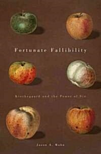 Fortunate Fallibility: Kierkegaard and the Power of Sin (Hardcover)