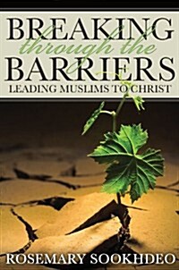 Breaking Through the Barriers: Leading Muslims to Christ (Paperback)
