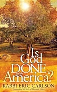 Is God Done With America? (Paperback)