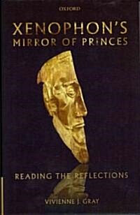 Xenophons Mirror of Princes : Reading the Reflections (Hardcover)