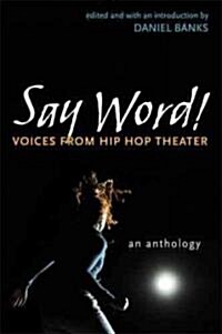 Say Word!: Voices from Hip Hop Theater (Paperback)