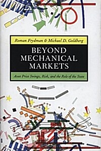 Beyond Mechanical Markets: Asset Price Swings, Risk, and the Role of the State (Hardcover)
