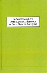 N. Scott Momadays Native American Ideology in House Made of Dawn (1968) (Hardcover)