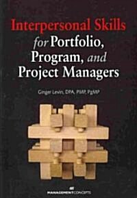 Interpersonal Skills for Portfolio, Program, and Project Managers (Paperback)
