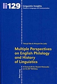 Multiple Perspectives on English Philology and History of Linguistics: A Festschrift for Shoichi Watanabe on His 80 Th Birthday (Paperback)