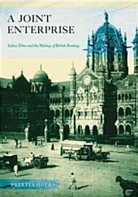A Joint Enterprise: Indian Elites and the Making of British Bombay (Paperback)
