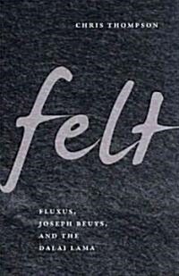 Felt: Fluxus, Joseph Beuys, and the Dalai Lama (Paperback)