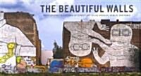 The Beautiful Walls: Photographic Elevations of Street Art in Los Angeles, Berlin, and Paris (Spiral)