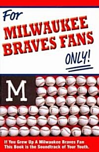 For Milwaukee Braves Fans Only! (Hardcover)