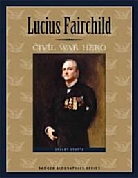 Lucius Fairchild: Civil War Hero (Paperback)