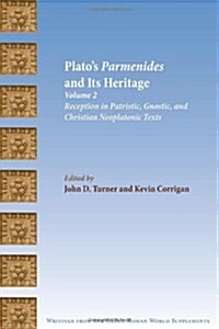 Platos Parmenides and Its Heritage: Volume II: Reception in Patristic, Gnostic, and Christian Neoplatonic Texts (Paperback)