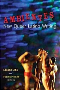 Ambientes: New Queer Latino Writing (Paperback)