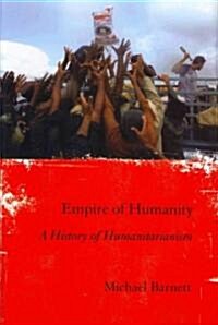 Empire of Humanity: A History of Humanitarianism (Hardcover)