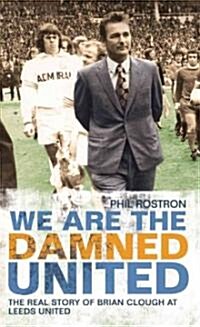 We are the Damned United : The Real Story of Brian Clough at Leeds United (Paperback)