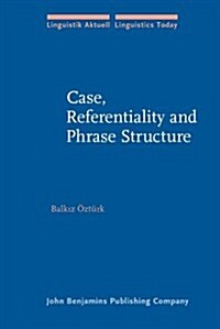 Case, Referentiality and Phrase Structure (Hardcover)