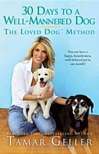 30 Days to a Well-Mannered Dog: The Loved Dog Method (Paperback)