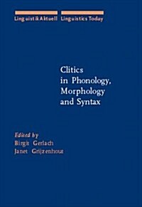 Clitics in Phonology, Morphology and Syntax (Hardcover)