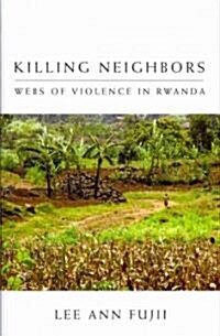 Killing Neighbors: Webs of Violence in Rwanda (Paperback)