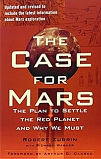 The Case for Mars: The Plan to Settle the Red Planet and Why We Must (Paperback, Revised, Update)