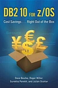 DB2 10 for z/OS: Cost Savings ... Right Out of the Box (Paperback)
