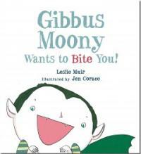 Gibbus Moony Wants to Bite You! (Hardcover)