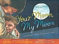 Your Moon, My Moon: A Grandmothers Words to a Faraway Child (Hardcover)