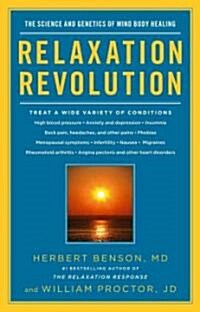 Relaxation Revolution: Enhancing Your Personal Health Through the Science and Genetics of Mind Body Healing (Paperback)
