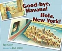 Good-Bye, Havana! Hola, New York! (Hardcover)