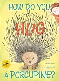 How Do You Hug a Porcupine?