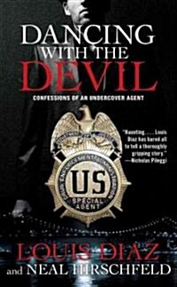 Dancing with the Devil: Confessions of an Undercover Agent (Mass Market Paperback)