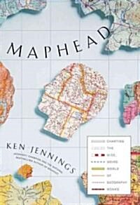 Maphead: Charting the Wide, Weird World of Geography Wonks (Hardcover)